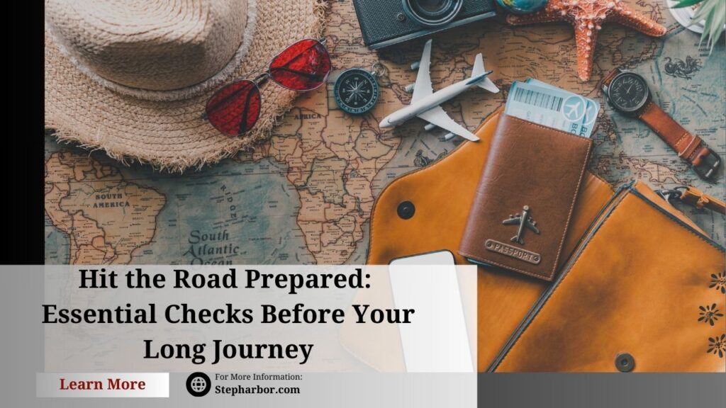 Hit the Road Prepared: Essential Checks Before Your Long Journey