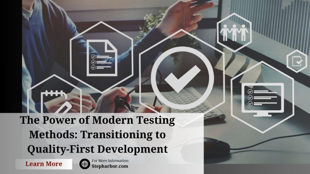 The Power of Modern Testing Methods: Transitioning to Quality-First Development